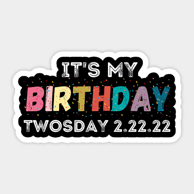 It’s My Birthday Twosday 02-22-2022 February 2nd 2022 Funny Sticker by StarTshirts